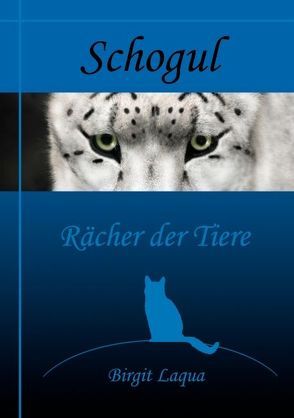 Schogul, Rächer der Tiere von Laqua,  Birgit