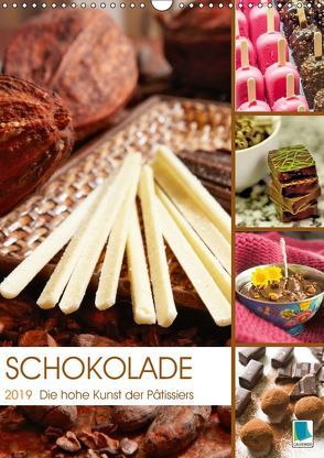 Schokolade: Die hohe Kunst der Patissiers (Wandkalender 2019 DIN A3 hoch) von CALVENDO