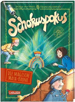 Schokuspokus 4: Die magische Maya-Krone von Harvey,  Franziska, von Vogel,  Maja