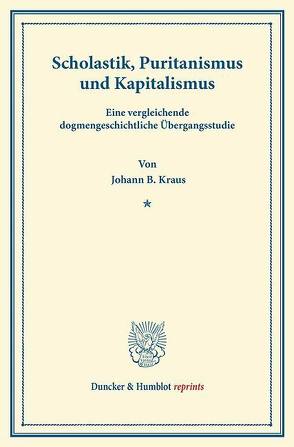 Scholastik, Puritanismus und Kapitalismus. von Kraus,  Johann B.