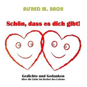 Schön, dass es dich gibt! von Bach,  Alfred M., kukmedien.de,  Kirchzell