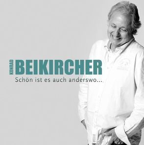 Schön ist es auch anderswo … von Beikircher,  Konrad