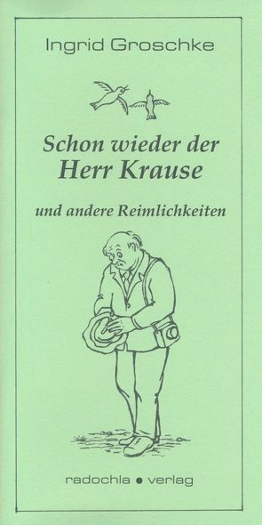 Schon wieder der Herr Krause von Groschke,  Ingrid