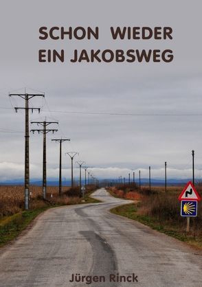 Schon wieder ein Jakobsweg von Rinck,  Jürgen