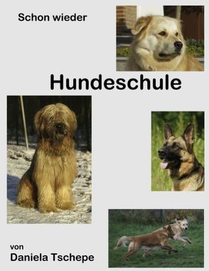 Schon wieder Hundeschule von Tschepe,  Daniela