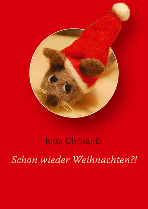 Schon wieder Weihnachten?! von Chrisanth,  Jutta