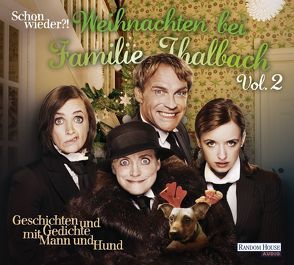 Schon wieder!? Weihnachten bei Familie Thalbach von Besson,  Pierre, Dickens,  Charles, Hohler,  Franz, Hüsch,  Hanns Dieter, Kaschnitz,  Marie Luise, Löns,  Hermann, Ringelnatz,  Joachim, Rosendorfer,  Herbert, Storm,  Theodor, Thalbach,  Anna, Thalbach,  Katharina, Thalbach,  Nellie, Tucholsky,  Kurt