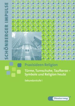 Schönberger Impulse / Türme, Turnschuhe, Taufkerze – Symbole und Religion heute von Sies,  Gabriele