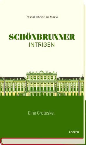 Schönbrunner Intrigen von Märki,  Pascal Christian