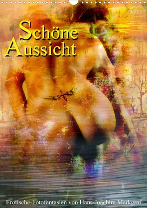 Schöne Aussicht – Erotische Fotofantasien von Hans-Joachim Markgraf (Posterbuch DIN A3 hoch) von M,  H