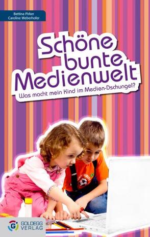 Schöne bunte Medienwelt von Pirker,  Bettin, Weberhofer,  Caroline