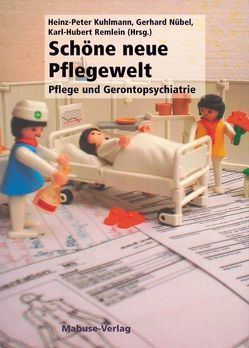 Schöne neue Pflegewelt von Kuhlmann,  Heinz-Peter, Nübel,  Gerhard