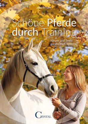 Schöne Pferde durch Training von Kittler,  Lisa