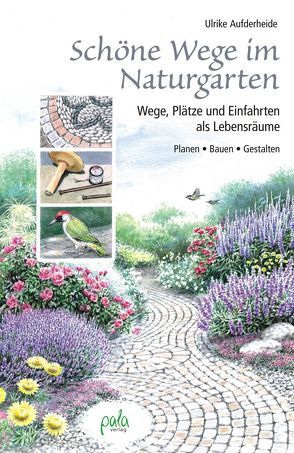 Schöne Wege im Naturgarten von Aufderheide,  Ulrike, Schneevoigt,  Margret