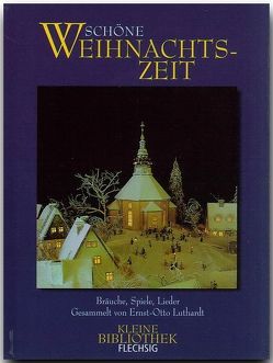 Schöne Weihnachtszeit – Bräuche, Spiele, Lieder von Luthardt,  Ernst-Otto