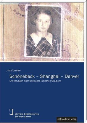 Schönebeck – Shanghai – Denver von Stiftung Gedenkstätten Sachsen-Anhalt, Urman,  Judy