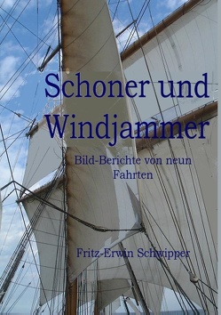 Schoner und Windjammer von Schwipper,  Fritz-Erwin