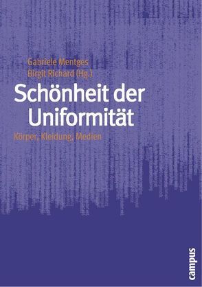 Schönheit der Uniformität von Devoucoux,  Daniel, Drühl,  Sven, Gaugele,  Elke, Henkel,  Regina, Jenß,  Heike, Konrad,  Dagmar, Link,  Jürgen, Mentges,  Gabriele, Richard,  Birgit, Ruhl,  Alexander