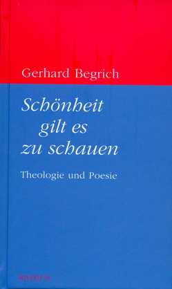 Schönheit gilt es zu schauen von Begrich,  Gerhard