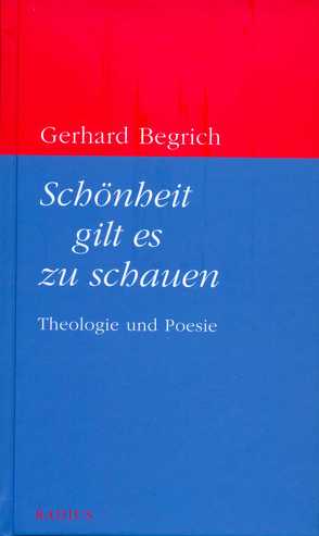 Schönheit gilt es zu schauen von Begrich,  Gerhard