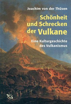 Schönheit und Schrecken der Vulkane von Thüsen,  Joachim von der