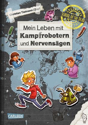 School of the dead 3: Mein Leben mit Kampfrobotern und Nervensägen von Tielmann,  Christian, Zapf
