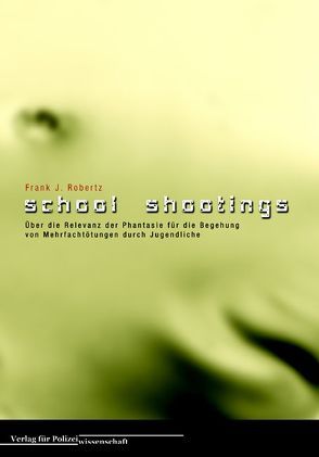 School Shootings von Robertz,  Frank J.