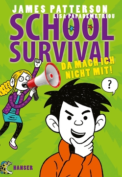 School Survival – Da mach ich nicht mit! von Knetsch,  Manuela, Papademetriou,  Lisa, Patterson,  James, Swaab,  Neil