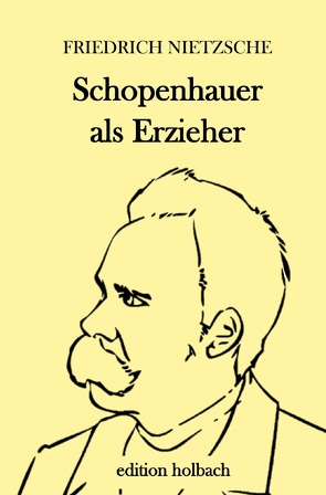 Schopenhauer als Erzieher von Nietzsche,  Friedrich