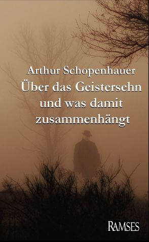 Schopenhauer: Über das Geistersehn und was damit zusammenhängt von Schopenhauer,  Arthur