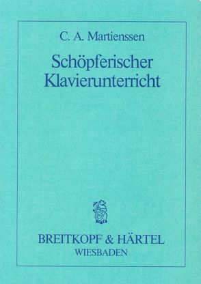 Schöpferischer Klavierunterricht von Martienssen,  Carl Adolf