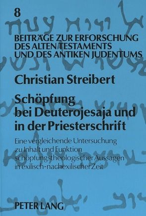 Schöpfung bei Deuterojesaja und in der Priesterschrift von Augustin,  Matthias, Streibert,  Christian