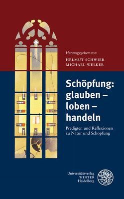 Schöpfung: glauben – loben – handeln von Schwier,  Helmut, Welker,  Michael