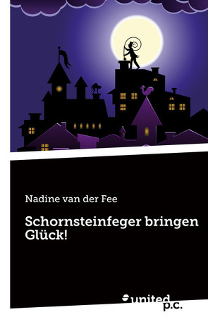 Schornsteinfeger bringen Glück! von van der Fee,  Nadine