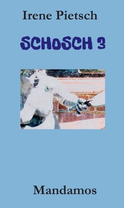 SCHOSCH 3 von Pietsch,  Irene