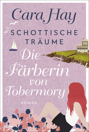 Schottische Träume – Die Färberin von Tobermory von Hay,  Cara