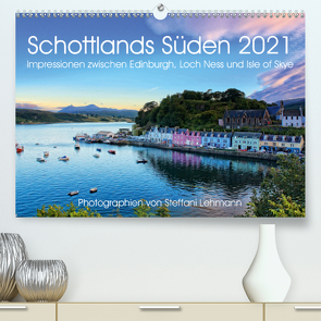 Schottlands Süden 2021. Impressionen zwischen Edinburgh, Loch Ness und Isle of Skye (Premium, hochwertiger DIN A2 Wandkalender 2021, Kunstdruck in Hochglanz) von Lehmann,  Steffani
