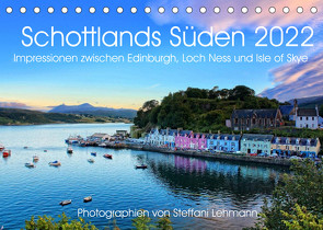Schottlands Süden 2022. Impressionen zwischen Edinburgh, Loch Ness und Isle of Skye (Tischkalender 2022 DIN A5 quer) von Lehmann,  Steffani