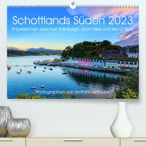 Schottlands Süden 2023. Impressionen zwischen Edinburgh, Loch Ness und Isle of Skye (Premium, hochwertiger DIN A2 Wandkalender 2023, Kunstdruck in Hochglanz) von Lehmann,  Steffani