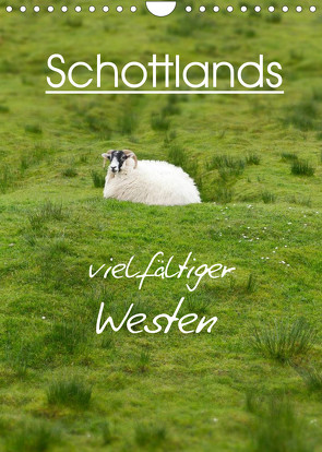 Schottlands vielfältiger Westen (Wandkalender 2023 DIN A4 hoch) von Schaefer,  Anja