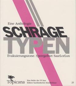 Schräge Typen – Evakuierungszone. Sperrgebiet Saarlorlux. von Adam,  Jutta, Astel,  Arnfried, Bernarding,  Klaus, Bubel,  Dirk, Dorscheid,  Nelia, Durrang,  Joachim, Gerhard,  Hans, Herbertz,  Peter, Heydrich,  Mark, Klein,  Moritz, Lemm,  David, Martens,  Klaus, Nixdorf,  Bernd, Peter,  Ralf, Petto,  Rainer, Reulecke,  Klaus, Röder,  Marietta, Schmied,  Erhard, Therre,  Hans, Vigneron,  Ulla, Weißmüller,  Alexey, Ziegler,  Laura