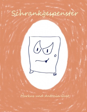 Schrankgespenster von Gust,  Antonia, Gust,  Markus