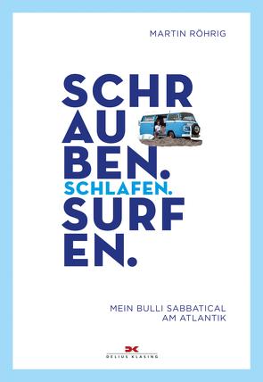 Schrauben. Schlafen. Surfen. von Röhrig,  Martin