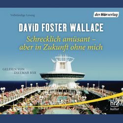 Schrecklich amüsant – aber in Zukunft ohne mich von Bär,  Dietmar, Wallace,  David Foster