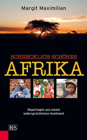 Schrecklich schönes Afrika von Maximilian,  Margit