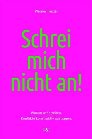 Schrei mich nicht an! von Troxler,  Werner