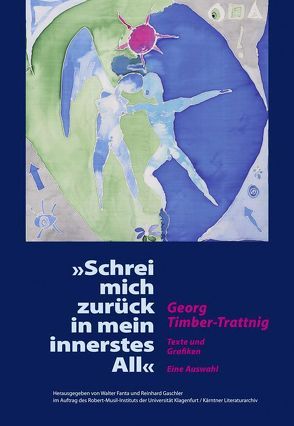 Georg Timber-Trattnig: „Schrei mich zurück in mein innerstes All“ von Fanta,  Walter, Gaschler,  Reinhard, Timber-Trattnig,  Georg