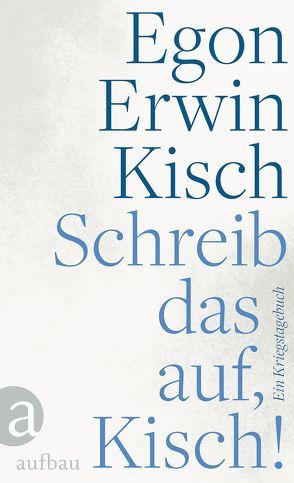 Schreib das auf, Kisch! von Kisch,  Egon Erwin, Uhse,  Bodo