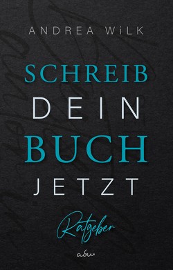 Schreib dein Buch jetzt! von WiLK,  ANDREA