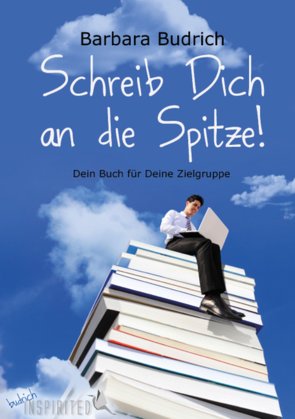 Schreib Dich an die Spitze! von Budrich,  Barbara